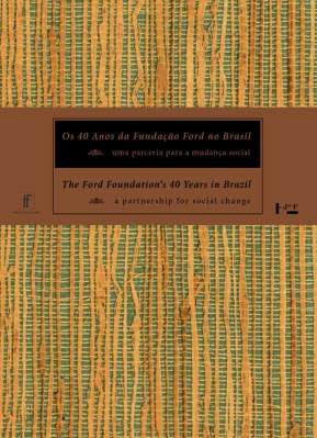 Os 40 Anos da Fudacao Ford no Brasil: Uma parceria para a mudanca social