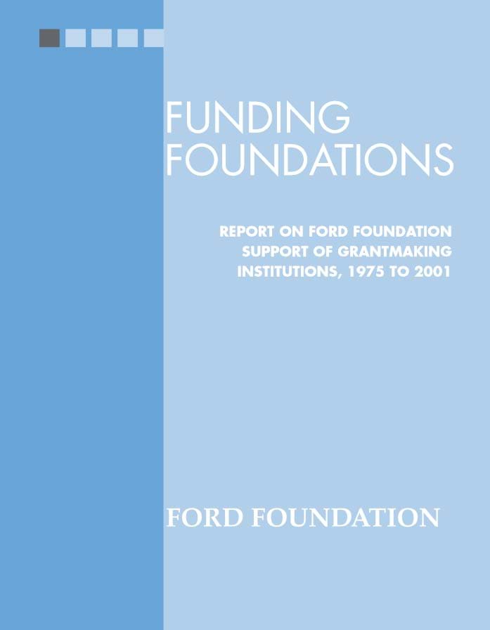 Funding Foundations Report on Ford Foundation Support of Grantmaking
