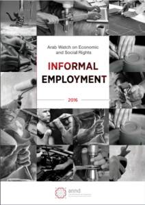 Arab Watch on economic and Social Rights 2016 - Informal Labor