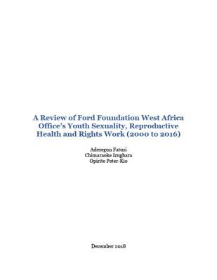 A Review of Ford Foundation West Africa Office’s Youth Sexuality, Reproductive Health and Rights Work report cover