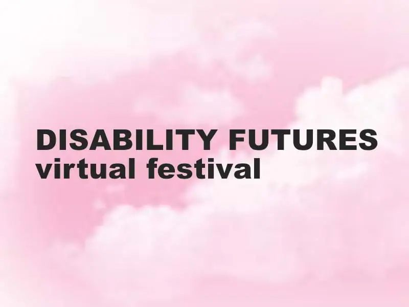 Pink clouds background with black type that reads Disability Futures Virtual Festival