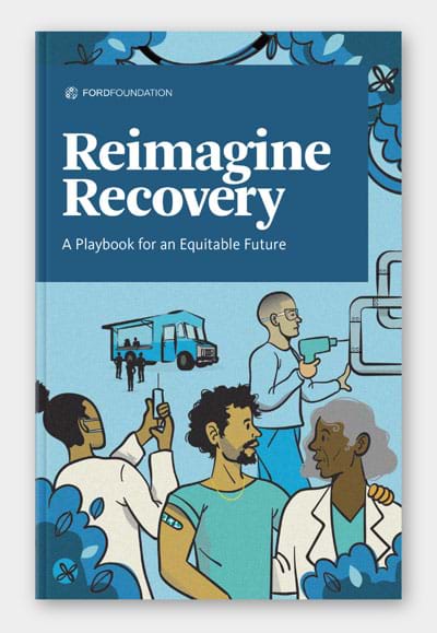 An illustration with healthcare workers, a man drilling into a pipe and blue shrubbery. Above the illustration are the words Reimagine Recovery: A Playbook for and Equitable Future