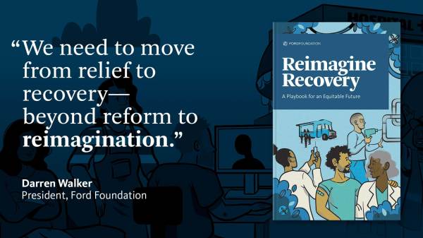 A quote from Darren Walker - "We need to move from relief to recovery - beyond reform to reimagination" on a blue background