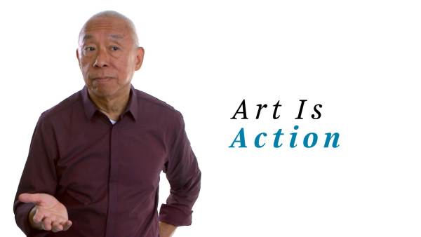Ping Chong wears a burgundy button-down shirt over a white undershirt. The phrase "Art Is action" appears to the right.