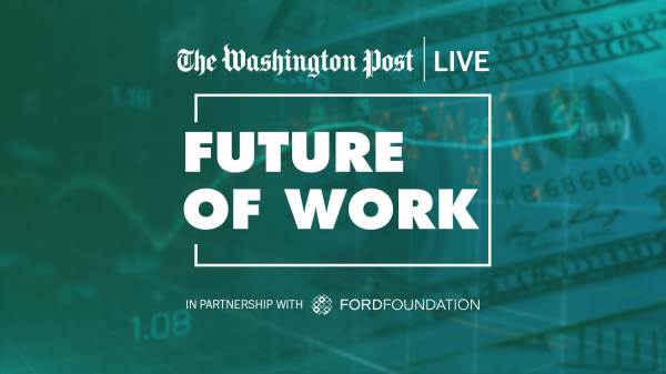  ‘Future of Work’ is displayed boldly in white. Above and below the text are the logos for the Ford Foundation and The Washington Post Live. Behind the text is a green montage of a stock market ticker and money.