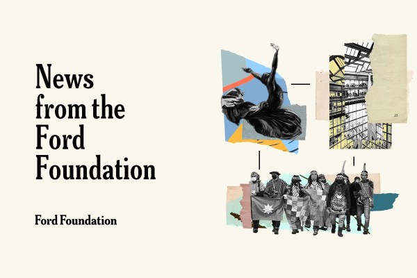 A collage of people in various acts of life with the words "News from the Ford Foundation."