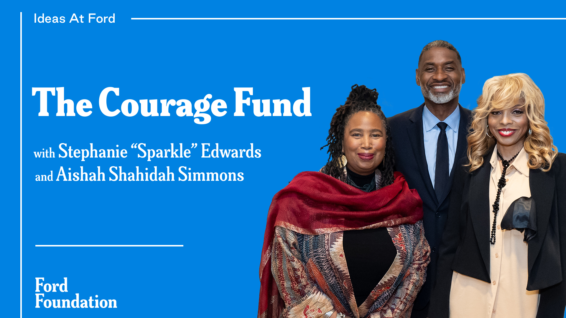 The Courage Fund featuring Stephanie “Sparkle” Edwards and Aishah Shahidah Simmons - Ford Foundation