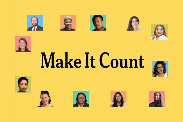 A bright yellow header graphic featuring bold black text that reads "Make It Count," surrounded by colorfully framed headshots of a diverse group of individuals representing leadership, team members, or community advocates.