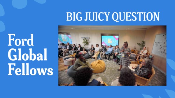 A group of Ford Global Fellows engaged in a collaborative workshop. A woman stands speaking to the seated diverse group of leaders in a modern, informal meeting space. The graphic includes the text "BIG JUICY QUESTION" against a vibrant blue background, highlighting community-led problem solving.
