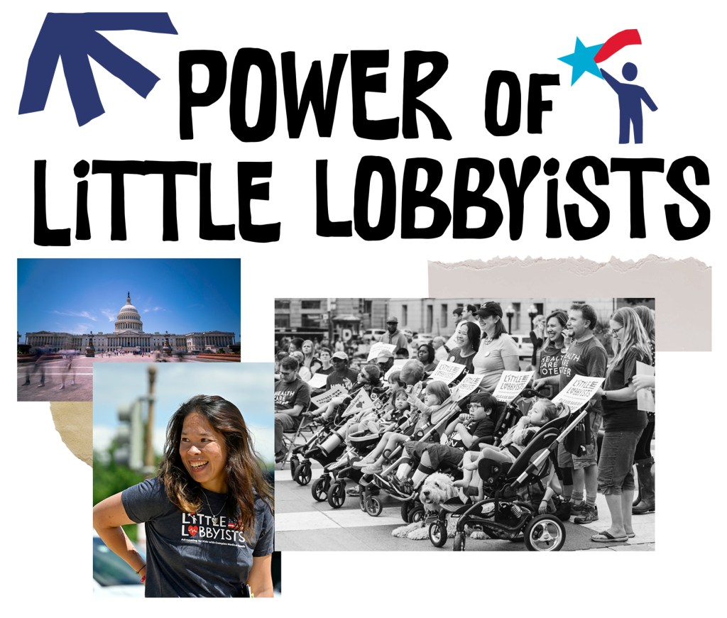 A collage highlighting the power of Little Lobbyists. Images include a smiling woman in a branded t-shirt, a group of children in adaptive strollers with protest signs, and the US Capitol Building, representing grassroots advocacy for children with complex medical needs.