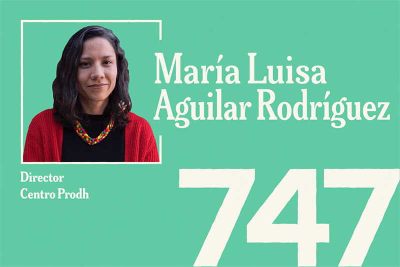 A teal promotional graphic featuring a headshot of María Luisa Aguilar, Director, Centro Prodh, with the number “747” displayed in large white text across the bottom right.