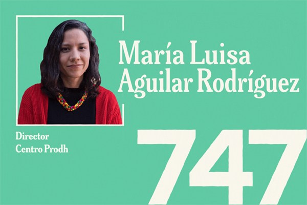 A teal promotional graphic featuring a headshot of María Luisa Aguilar, Director, Centro Prodh, with the number “747” displayed in large white text across the bottom right.